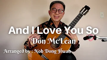And I Love You So - Don McLean - arranged by : Noh Dong Hwan