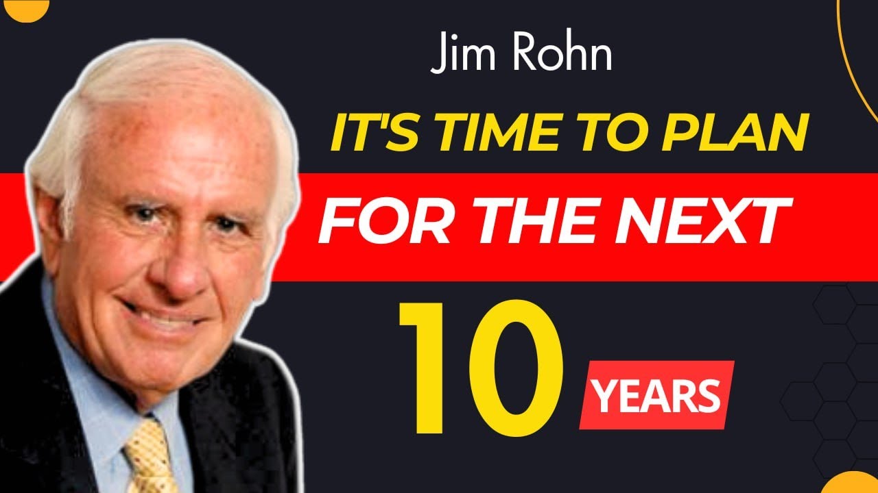 10 Years from Now: The Crucial Steps to Take Today-Jim Rohn Best ...