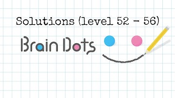Brain Dots Solutions (level 52 - 56)
