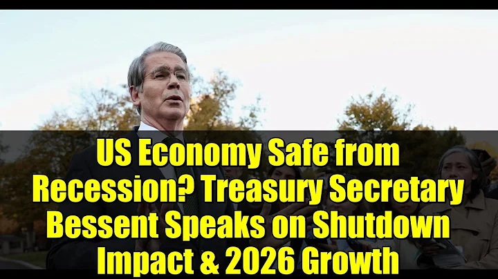 US Economy Safe from Recession? Treasury Secretary Bessent Speaks on Shutdown Impact & 2026 Growth