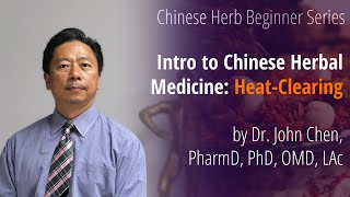 Intro to Chinese Herbal Medicine: Heat-Clearing by Dr. John Chen