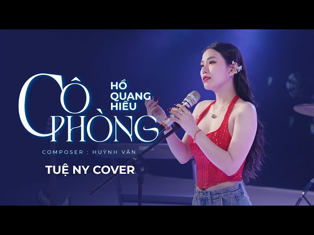 Cô Phòng - Hồ Quang Hiếu x Huỳnh Văn | Tuệ Ny Cover | Rời xa, lòng đau, chết trong cơn u sầu... class=