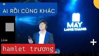 Ai Rồi Cũng Khác | Hamlet Trương (Live @Mây In The Nest)