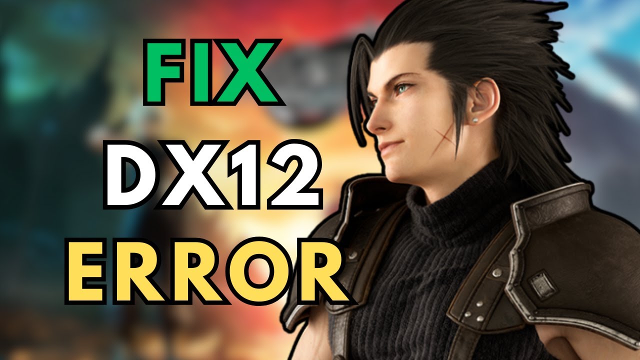 How to Fix Final Fantasy VII Rebirth DX12 Is Not Supported on Your