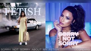 "sorry not sorry about my fetish" - selena gomez & demi lovato
(mashup)