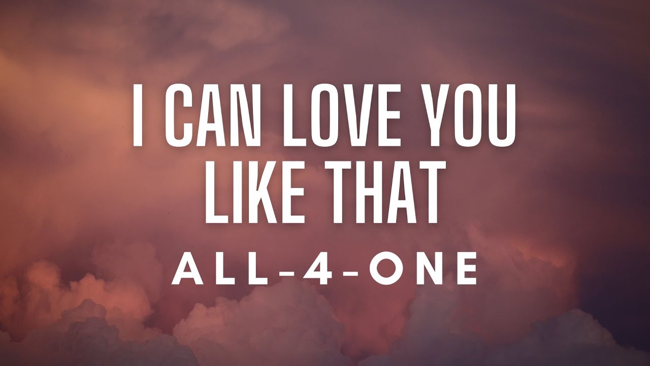 All 4 One   I Can Love You Like That Lyrics