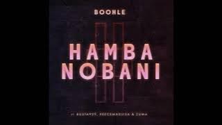 BOOHLE - HAMBA NOBANI FT, BUSTA 929, REECE MADLISA & ZUMA