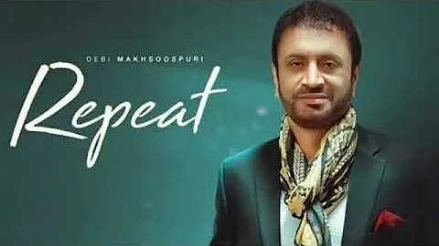 Repeat Song (Official Video) Debi Makhsoospuri | New Punjabi Song Repeat Full Song #Repeat Song