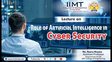 Role of AI in Cyber Security | Artificial Intelligence in Cybersecurity IIMT College of Engineering