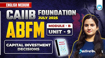 CAIIB ABFM Module B Unit 9 | Capital Investment Decisions | CAIIB ABFM English Medium