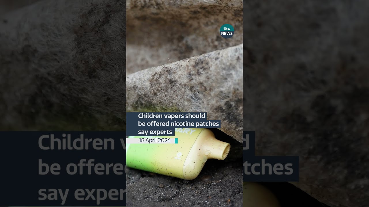 Vape Addicted Children Should Be Offered Nicotine Patches Or Gum Say Experts