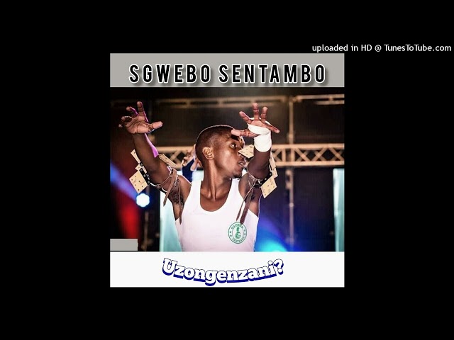 Sgwebo Sentambo - Uzongenzani? (Official Audio) class=