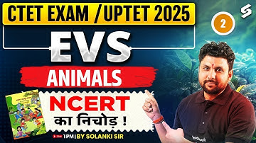 CTET /UPTET 2025 | CTET /UPTET EVS NCERT Class | Complete CTET/UPTET EVS NCERT Classes | Solanki Sir
