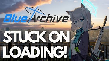 Blue Archive Not Loading or Stuck on Loading Screen on PC | EASY FIX ✅🎮
