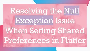 Resolving the Null Exception Issue When Setting Shared Preferences in Flutter