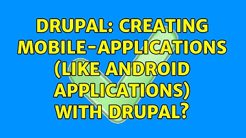 Drupal: Creating mobile-applications (like Android applications) with Drupal? (2 Solutions!!)