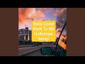 Baby Come Back To Me (Lekompo Song)
