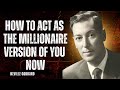 How To Act As The Millionaire Version Of You Now #manifestation #manifest #nevillegoddard