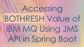 Accessing BOTHRESH Value of IBM MQ Using JMS API in Spring Boot