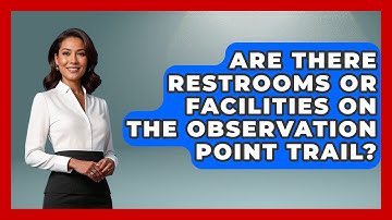 Are There Restrooms Or Facilities On The Observation Point Trail? - Exploring Campgrounds