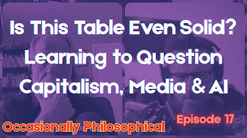 Is This Table Even Solid? Learning to Question Capitalism, Media & AI