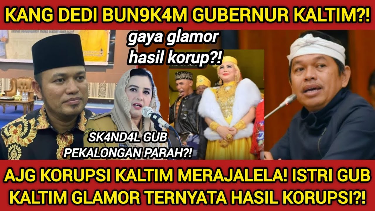 ANJG‼️KORUPSI EDAN2AN HIDUP MEGAH! KDM SKAKMAT GUBERNUR KALTIM TANPA AMPUN! SEKELUARGA KENA?!
