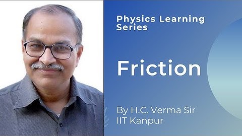 Friction by Prof. H.C. Verma | Physics Learning Series