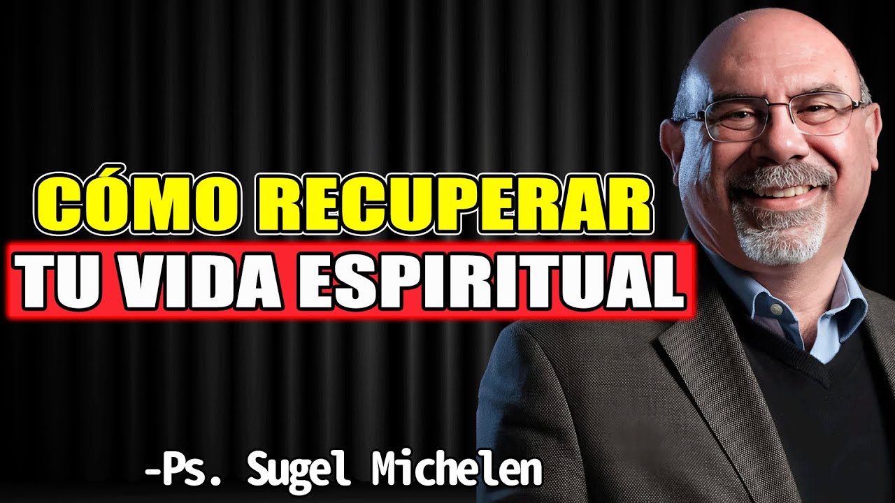 CÓMO RECUPERAR Tu VIDA ESPIRITUAL - Sugel Michelen NEW