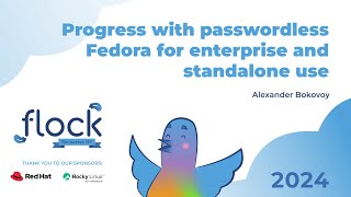 Flock 2024 Progress with passwordless Fedora for enterprise and standalone use