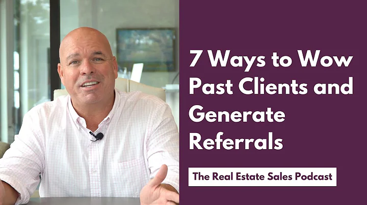 7 Ways to Wow Past Clients and Generate Referrals