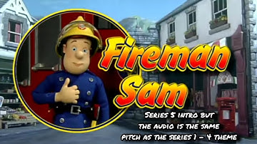 Fireman Sam | Series 5 intro but the audio is the same pitch as the series 1 - 4 theme