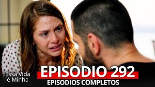 Essa Vida é Minha 292 Episodio (Dublagem em Português)