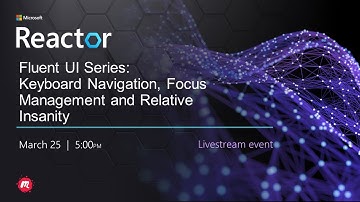Fluent UI Series: Keyboard Navigation, Focus Management and Relative Insanity