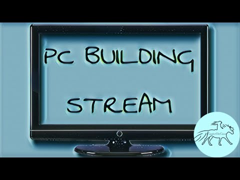 PC BUILDING STREAM - YouTube