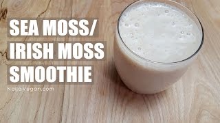 Naija vegan - how to make sea irish moss smoothie using blend click
here for prepare sea/irish moss: https://www./watch...