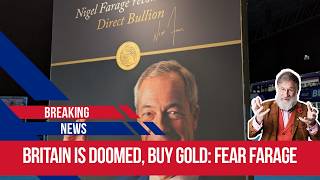 Vote Farage, Fear Farage, Buy Gold