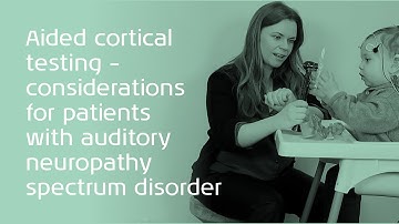Aided cortical testing – considerations for patients with auditory neuropathy spectrum disorder