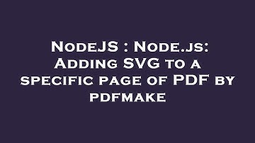 NodeJS : Node.js: Adding SVG to a specific page of PDF by pdfmake