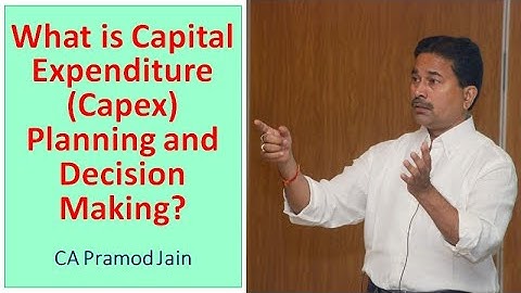 What is Capital Expenditure (Capex) Planning and Decision Making? I CA Pramod Jain
