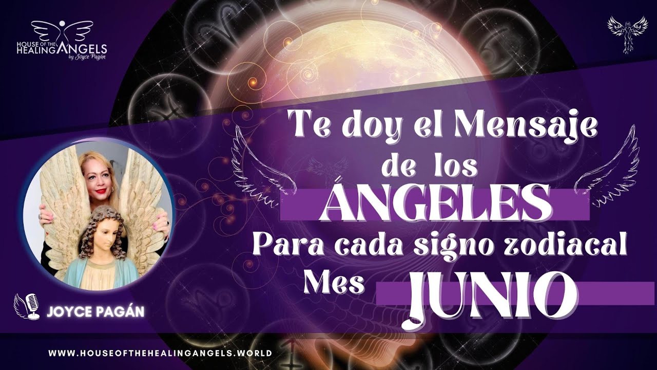Llegó el Mensaje de los Ángeles para cada signo mes JUNIO 💌 / Joyce ...