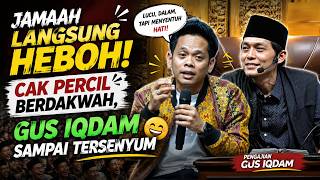 Saat Cak Percil Mulai Berdakwah, Jamaah Tak Kuasa Menahan Tawa | Gus Iqdam