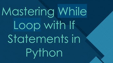 Mastering While Loop with If Statements in Python