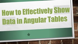 How to Effectively Show Data in Angular Tables
