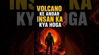 What will happen to the human inside the volcano?#gujratistatus