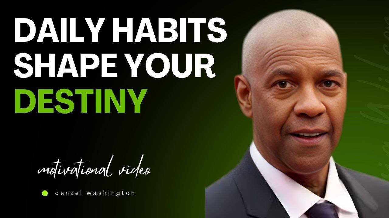 Daily Habits Shape Your Destiny" | Denzel Washington Motivation