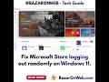 Fix Microsoft Store logging out randomly on Windows 11