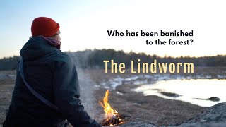 Who has been banished into the Forest? The Lindworm