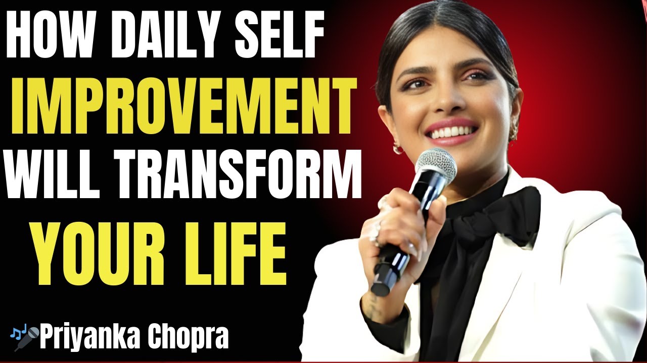 🌱🔥 HOW DAILY SELF-IMPROVEMENT WILL TRANSFORM YOUR LIFE ✨ ;    Priyanka Chopra