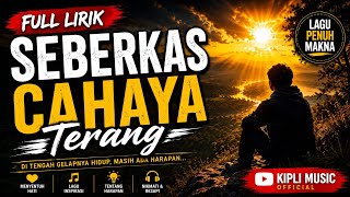 Download lagu Seberkas Cahaya Terang - Full Lirik | Lagu Penuh Makna 