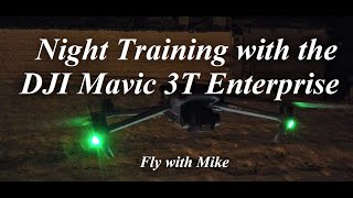 Night Training with the DJI Mavic 3T Enterprise, Fly with Mike